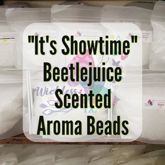 "It's Showtime" Beetlejuice Scented Aroma Beads/ Restock 7/1/25